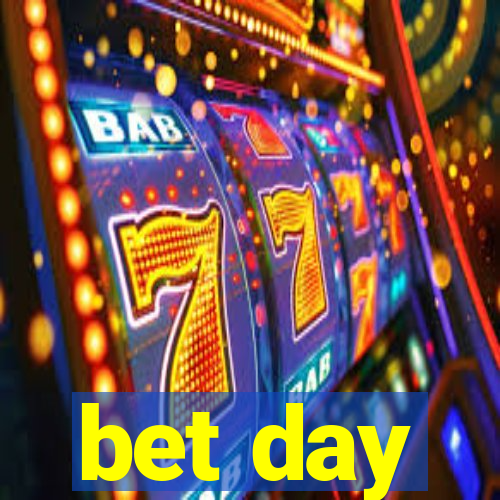 bet day